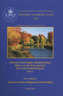 Polska inżynieria środowiska pięć lat po wstąpieniu do Unii Europejskiej. T. 1