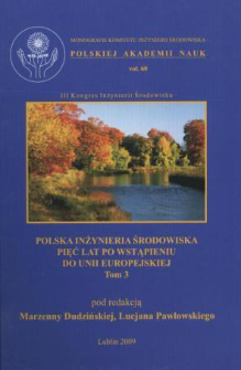 Polska inżynieria środowiska pięć lat po wstąpieniu do Unii Europejskiej. T. 3