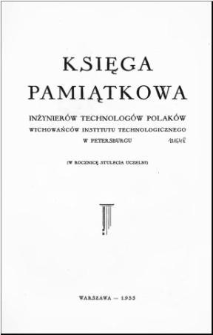 Księga pamiątkowa inżynierów technologów Polaków wychowańców Instytutu Technologicznego w Petersburgu : (w rocznicę stulecia uczelni)
