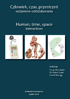Człowiek, czas, przestrzeń : wzajemne oddziaływania = Human, time, space : interactions