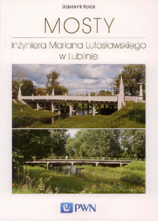 Mosty inżyniera Mariana Lutosławskiego w Lublinie