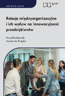 Relacje międzyorganizacyjne i ich wpływ na innowacyjność przedsiębiorstw