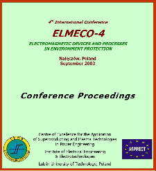 4th International Conference ELMECO 4 - electromagnetic devices and processes in environment protection, Nałęczów, Poland, 21-24 September 2003 and workshop SPTPE - superconducting and plasma technologies in power engineering, Nałęczów, Poland, 25-27 September 2003 : conference proceedings