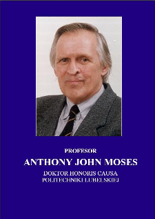 Profesor Anthony John Moses : doktor honoris causa Politechniki Lubelskiej