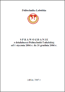 Sprawozdanie z działalności Politechniki Lubelskiej od 1 stycznia 2006 r. do 31 grudnia 2006 r.