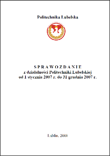 Sprawozdanie z działalności Politechniki Lubelskiej od 1 stycznia 2007 r. do 31 grudnia 2007 r.