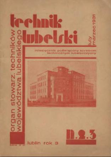 Technik lubelski : organ Stowarzyszenia Techników Lubelskich n. 2,3(1931)