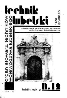 Technik lubelski : organ Stowarzyszenia Techników Lubelskich n. 12(1931)