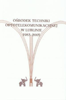 Ośrodek Techniki Optotelekomunikacyjnej w Lublinie : 1983-2005