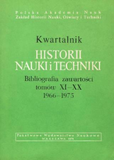 Kwartalnik Historii Nauki i Tech niki : bibliografia zawartości tomów XI-XX : 1966 - 1975