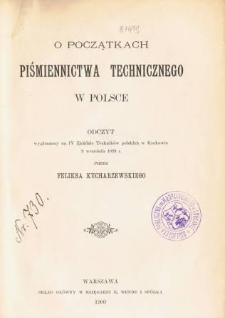 O początkach piśmiennictwa technicznego w Polsce : odczyt wygłoszony na IV Zjeździe Techników polskich w Krakowie 9 września 1899 r.