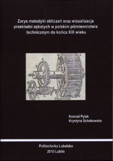 Zarys metodyki obliczeń oraz wizualizacja przekładni zębatych w polskim piśmiennictwie technicznym do końca XIX wieku