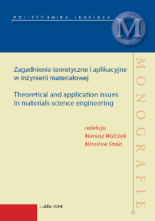 Zagadnienia teoretyczne i aplikacyjne w inżynierii materiałowej = Theoretical and application issues in materials science engineering