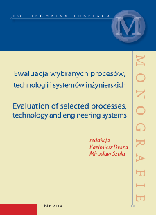 Ewaluacja wybranych procesów, technologii i systemów inżynierskich = Evaluation of selected processes, technology and engineering systems
