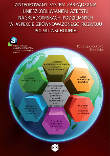 Zintegrowany system zarządzania unieszkodliwianiem azbestu na składowiskach podziemnych w aspekcie zrównoważonego rozwoju Polski Wschodniej