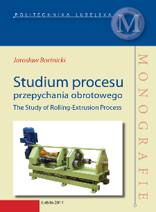 Studium procesu przepychania obrotowego = The Study of Rolling-Extrusion Process