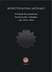 Biuletun Wynalazczości : Wydział Mechaniczny : Politechnika Lubelska : lata 2010-2014
