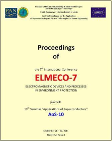 Proceedings of the 7th International Conference ELMECO-7 - electromagnetic devices and processes in environment protection : joint with 10th Seminar “Applications of Superconductors AoS-10”, Nałęczów, Poland, 28-30 September 2011
